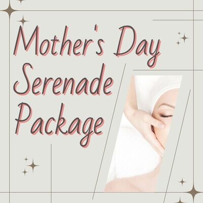 Mother's Day Serenade Package