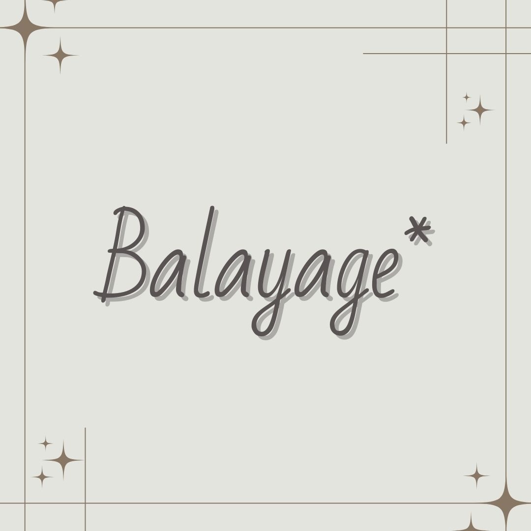 Balayage*