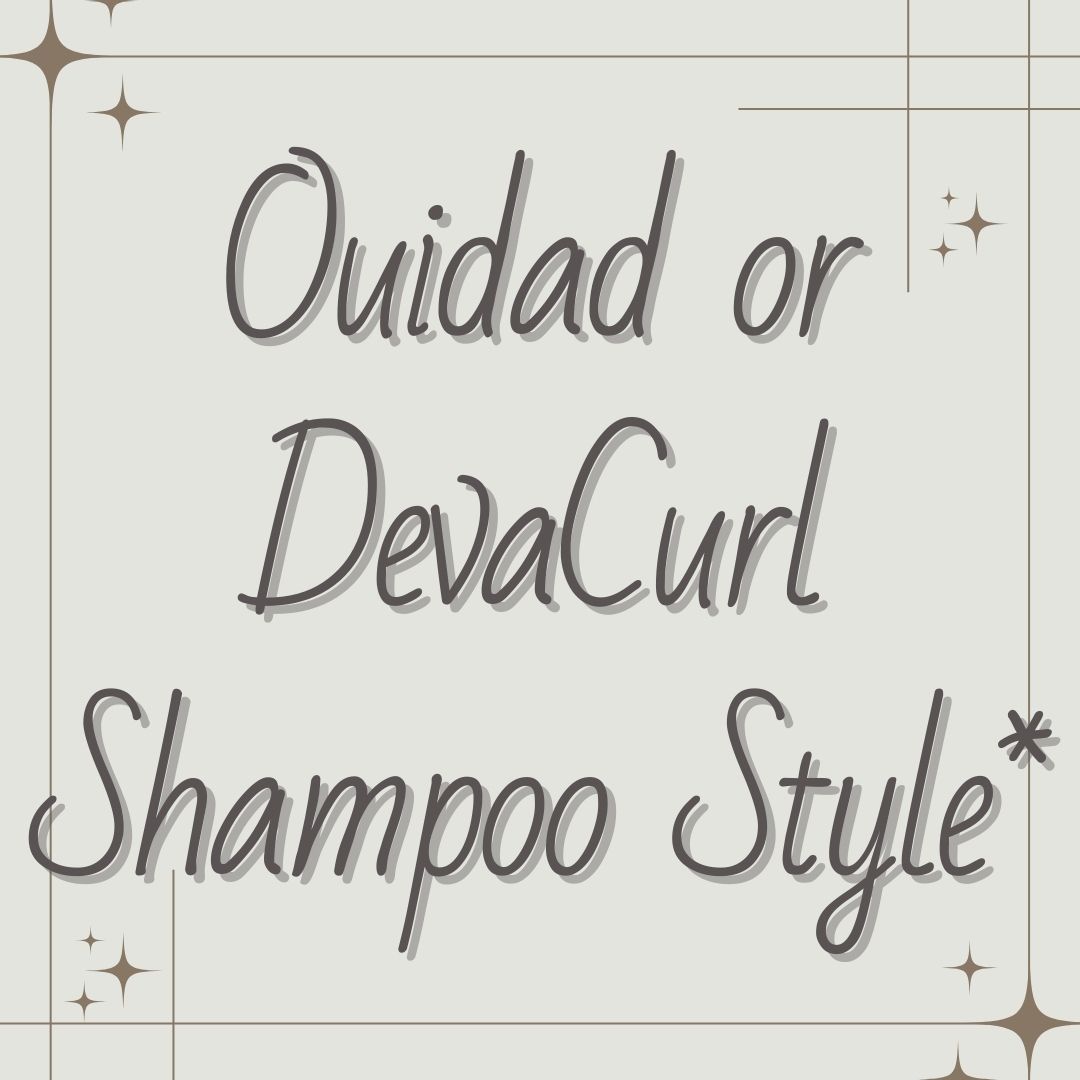 Ouidad or DevaCurl Shampoo Style*