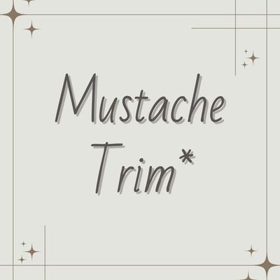 Mustache Trim*
