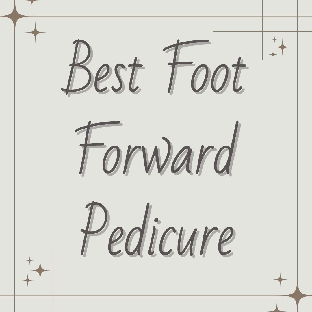 Best Foot Forward Pedicure