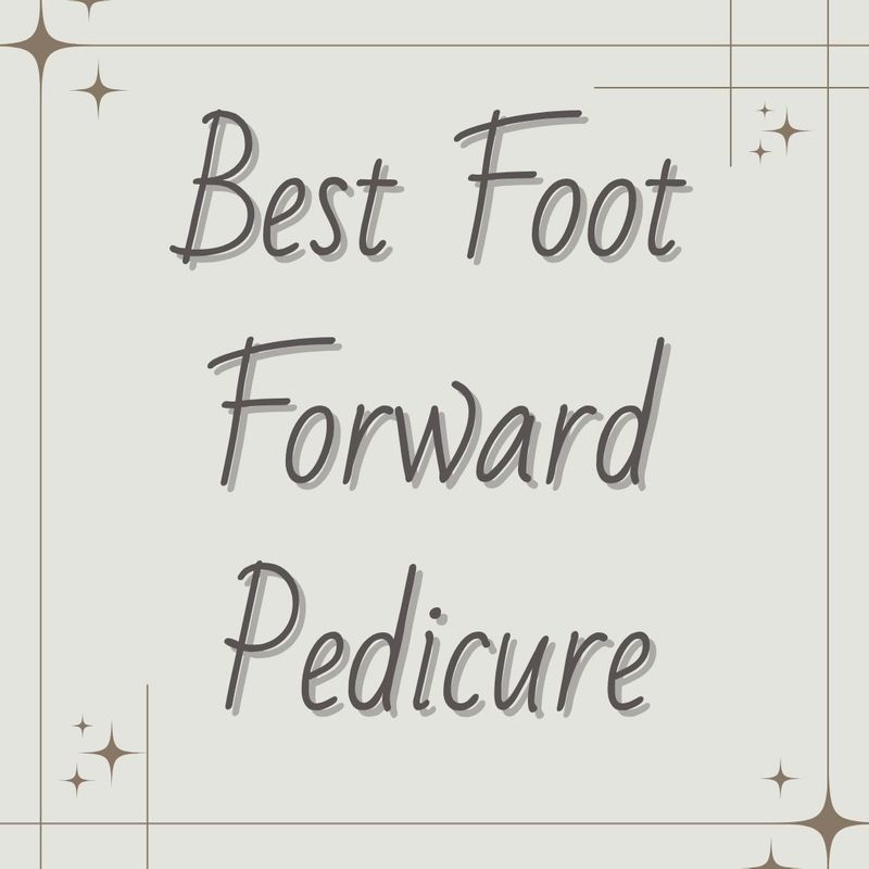 Best Foot Forward Pedicure
