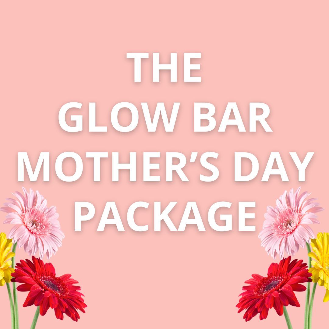 Mother's Day "The Glow Bar"