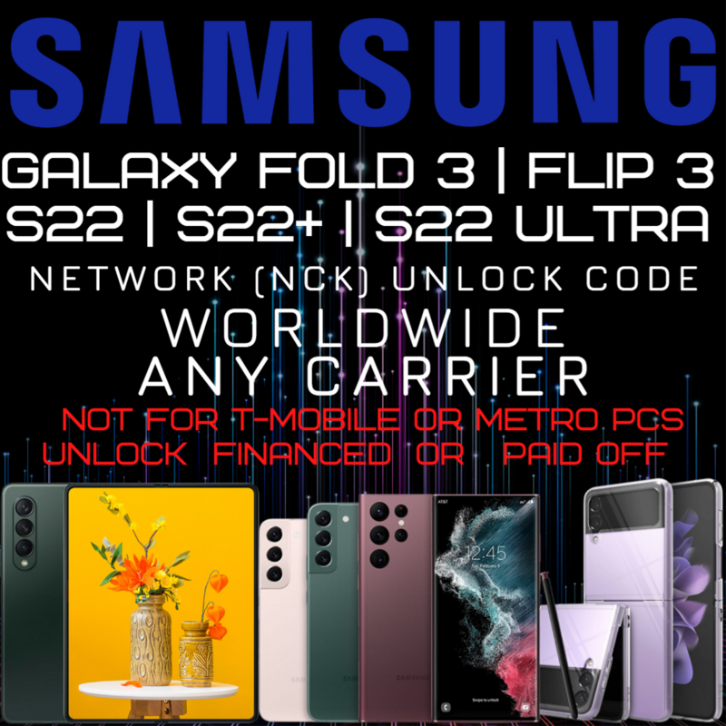 Samsung Galaxy Fold 3 | Flip 3 | S22 NCK Unlock Code