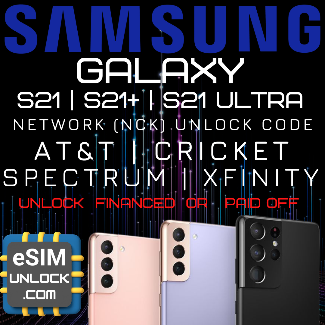 Samsung Galaxy S21 Series Network Unlock Code AT&amp;T Cricket Spectrum Xfinity