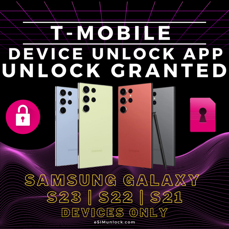 T-Mobile &quot;Device Unlock App&quot; Unlock Granted SAMSUNG GALAXY S21 S22 S23 ONLY