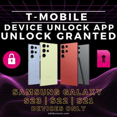T-Mobile &quot;Device Unlock App&quot; Unlock Granted SAMSUNG GALAXY S21 S22 S23 ONLY