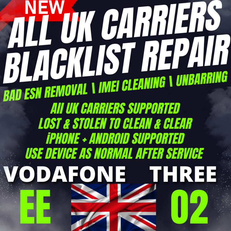 All UK Carriers Blacklist IMEI Repair Bad ESN Removal Unbarring ( Lost / Stolen to Clean / Clear)