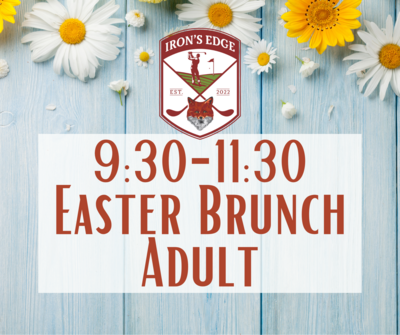 Irons Edge Easter Brunch 9:30 seating: Adult