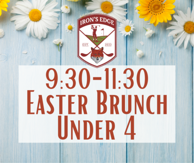 Irons Edge Easter Brunch 9:30 seating: Under 4