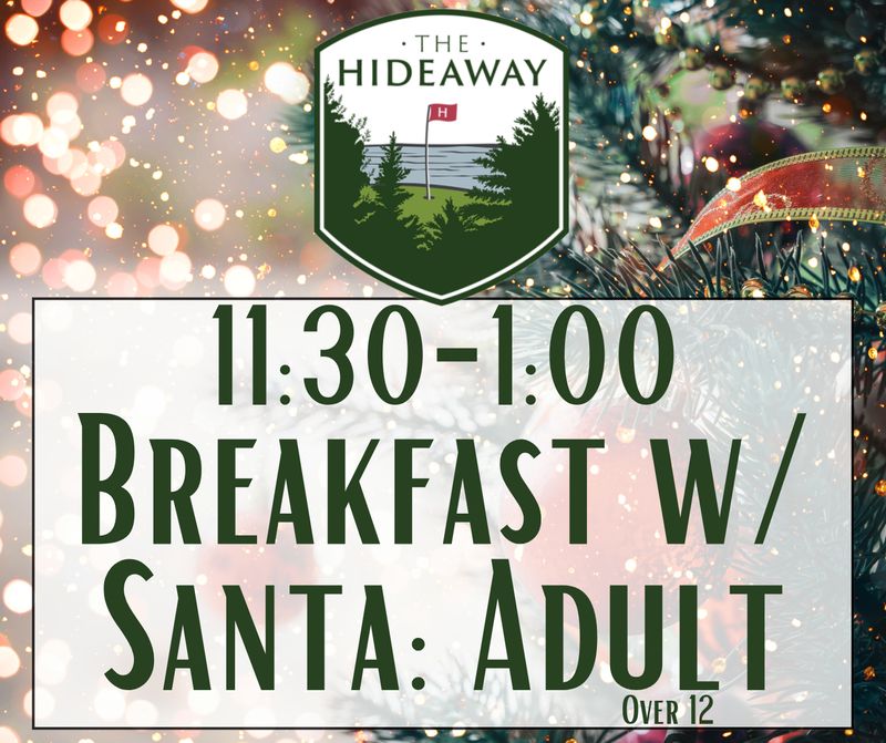 Breakfast w/ Santa at Hideaway Dec 20th 11:30-1:00 (Adult 13+)