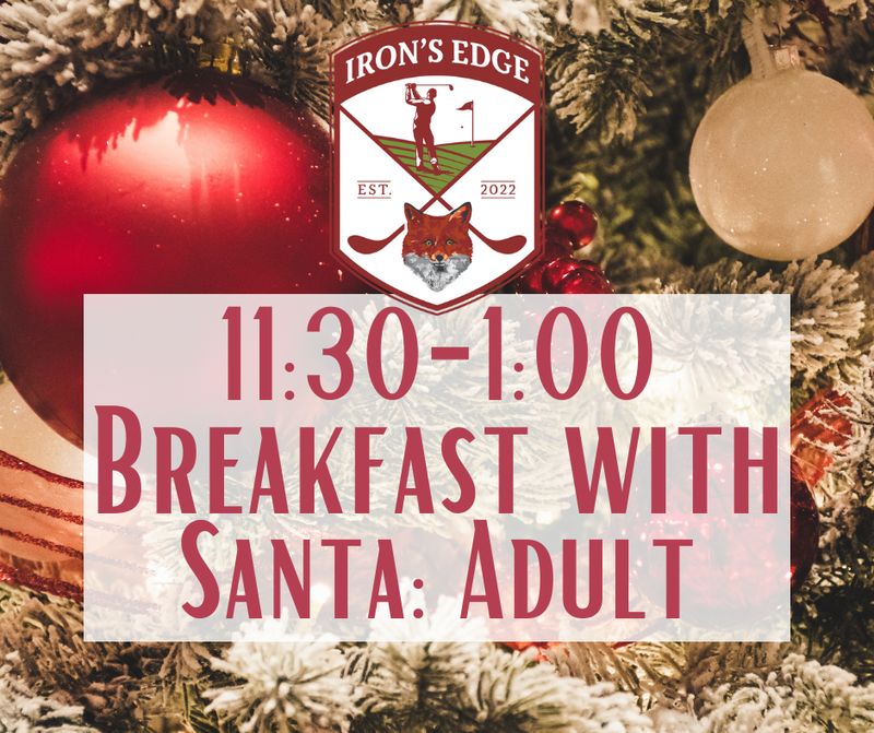 Breakfast with Santa at The Iron's Edge 11:30-1:00 (Adult 13+)