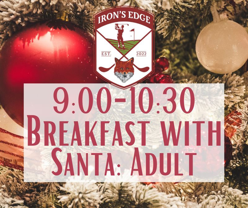 Breakfast with Santa at The Iron's Edge 9:00-11:30 (Adult 13+)