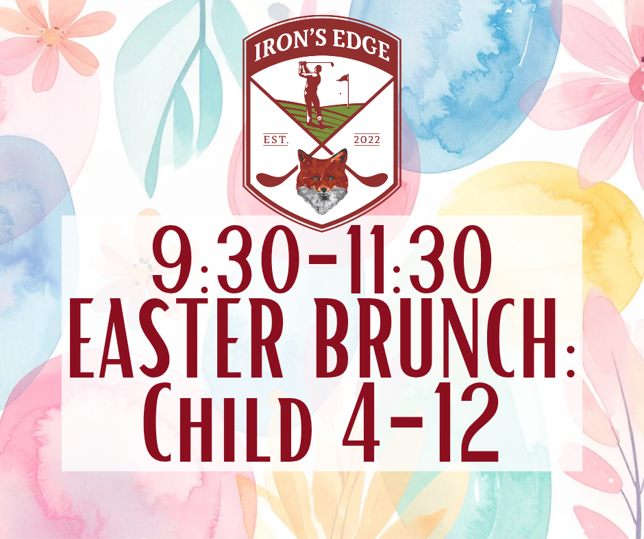 Irons Edge Easter Brunch 930-1130 Child 4-12
