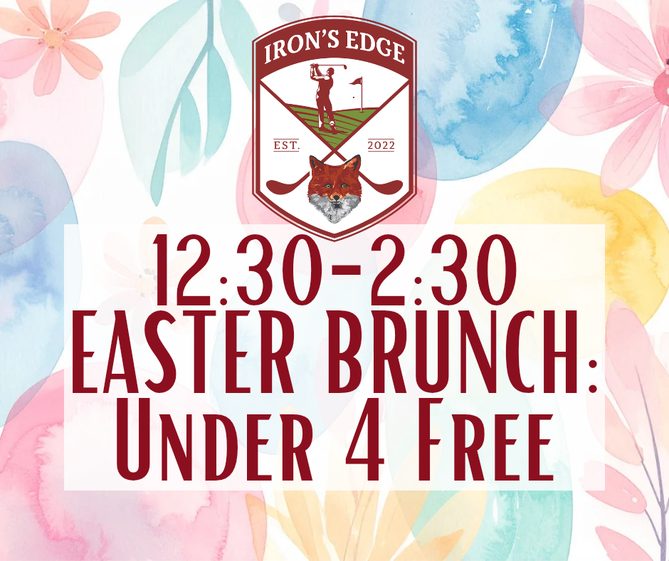 Irons Edge Easter Brunch 1230-230 Under 4 Free