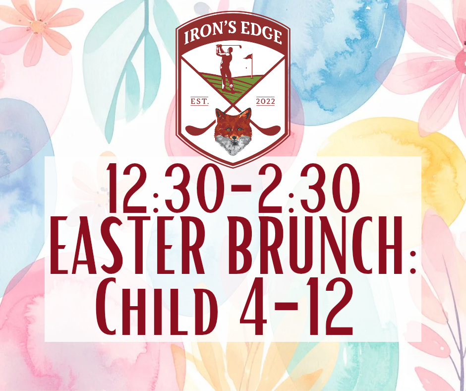 Irons Edge Easter Brunch 1230-230 Child 4-12