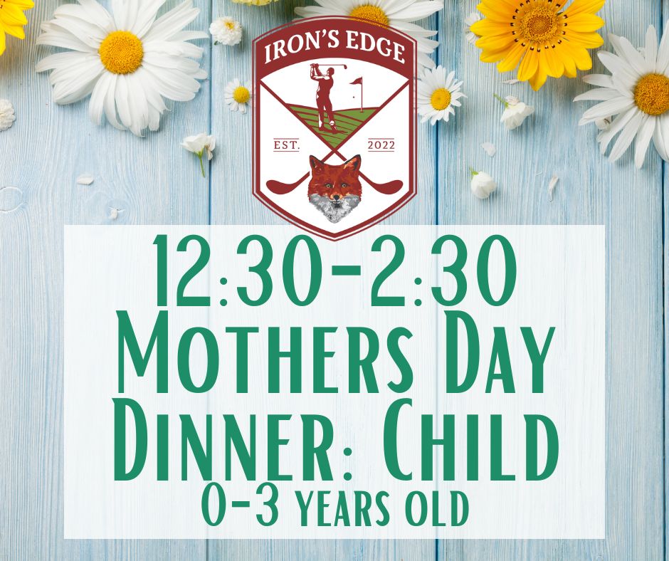 Irons Edge Mothers Day Brunch '26 1230-230 Child 0-3