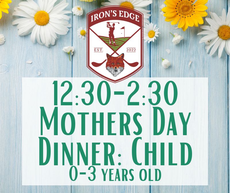 Irons Edge Mothers Day Brunch '26 1230-230 Child 0-3