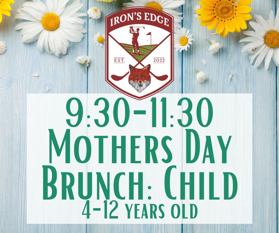 Irons Edge Mothers Day Brunch '26 930-1130 Child 4-12