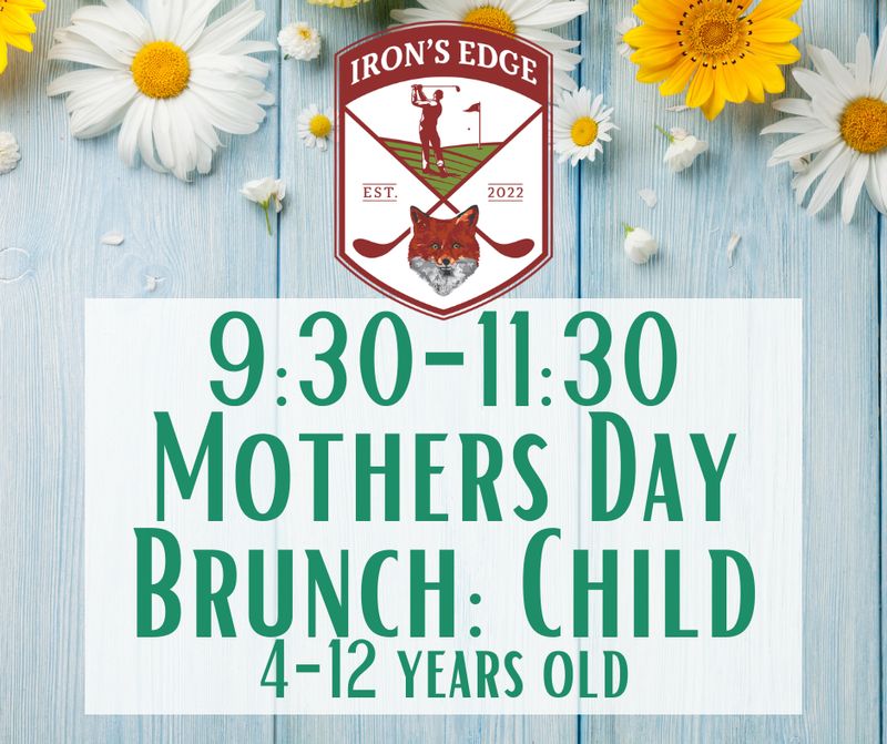 Irons Edge Mothers Day Brunch '26 930-1130 Child 4-12