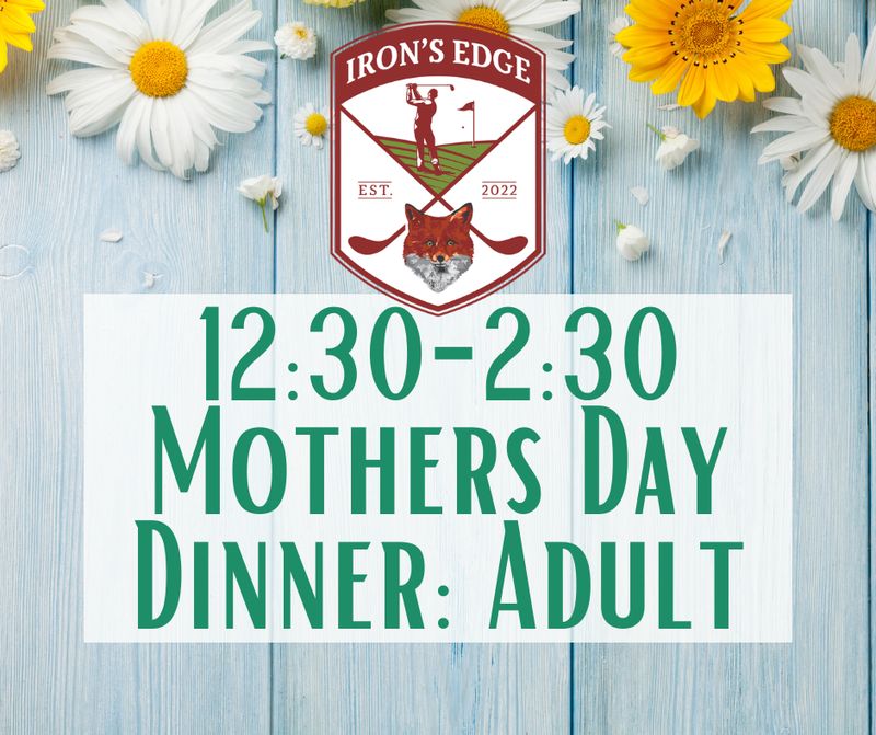 Irons Edge Mothers Day Brunch '26 1230-230 Adult