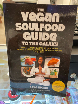 The Vegan Soul food Guide To The Galaxy  By Afya Ibomu