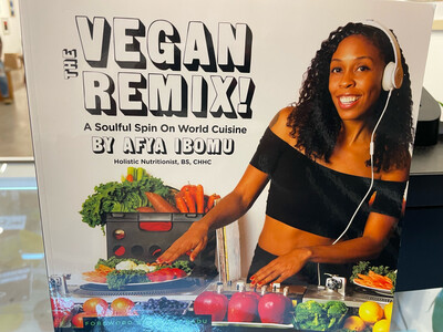 The Vegan Remix A Soulful Spin On World Cuisine By Afya Ibomu