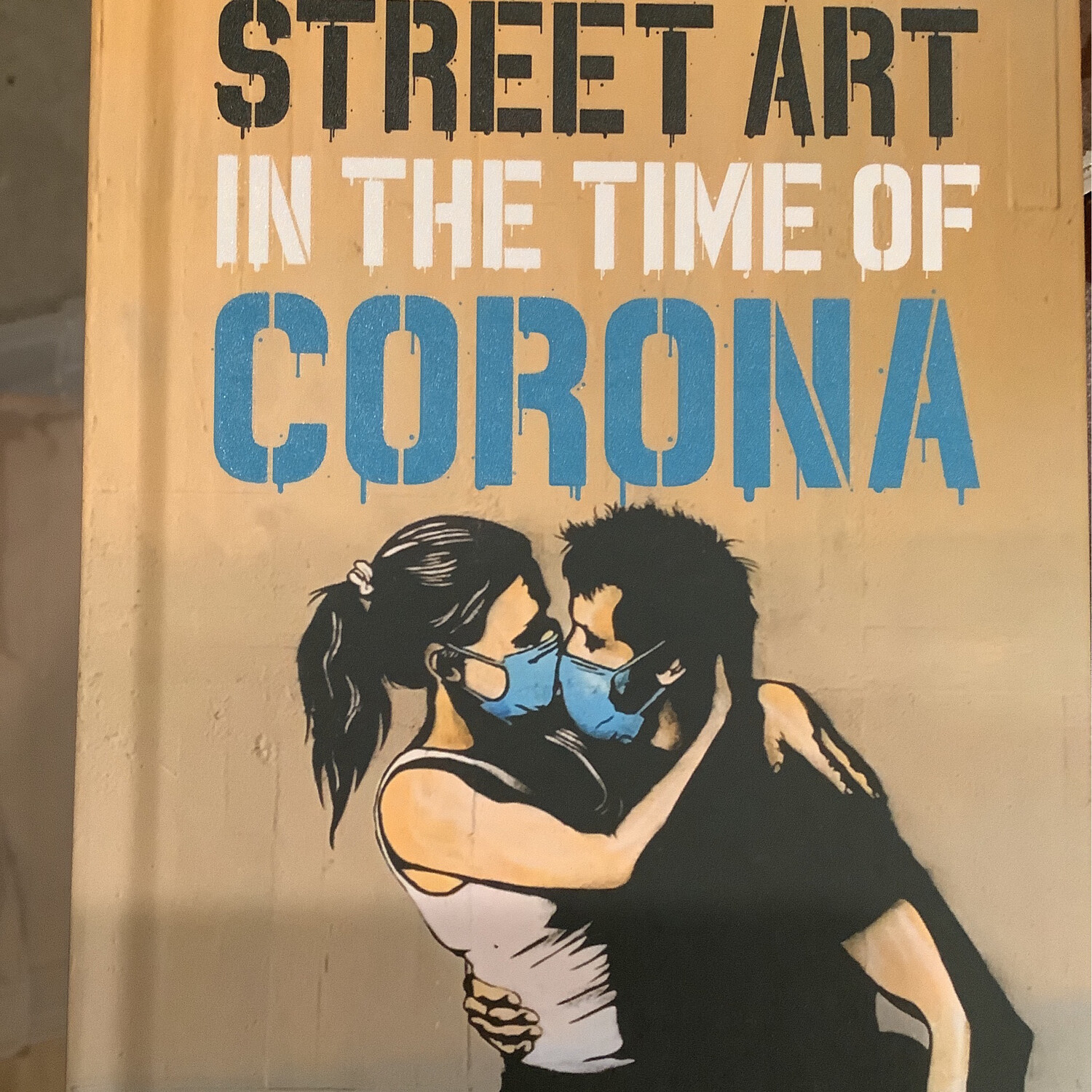 Street Art In The Time Of Corona
