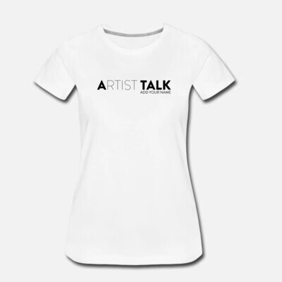 Women's T-Shirt - Artist Talk customize add your name
