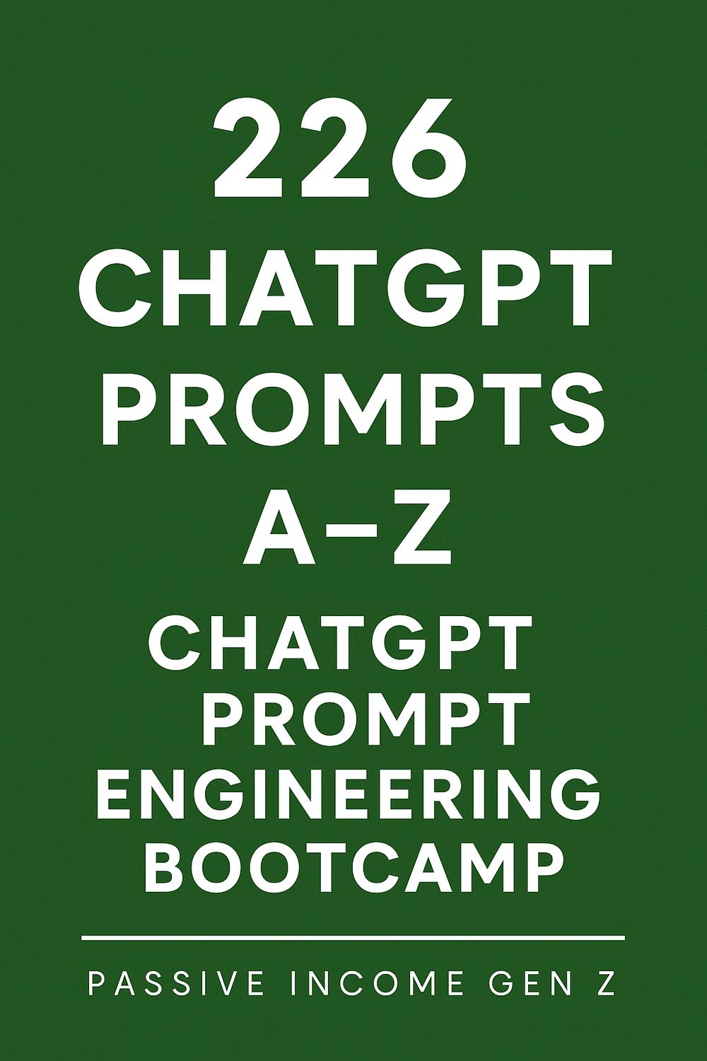 226 ChatGPT Prompts A-Z ChatGPT Prompt Engineering BootCamp