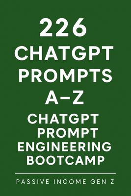 226 ChatGPT Prompts A–Z – ChatGPT Prompt Engineering BootCamp | eBook (120 Pages)