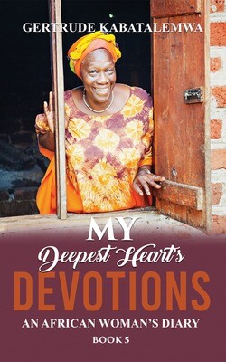 My Deepest Heart's Devotion 5: An African Woman's Diary