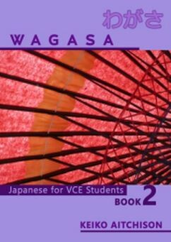 Wagasa Book 2 - Japanese for VCE Student
