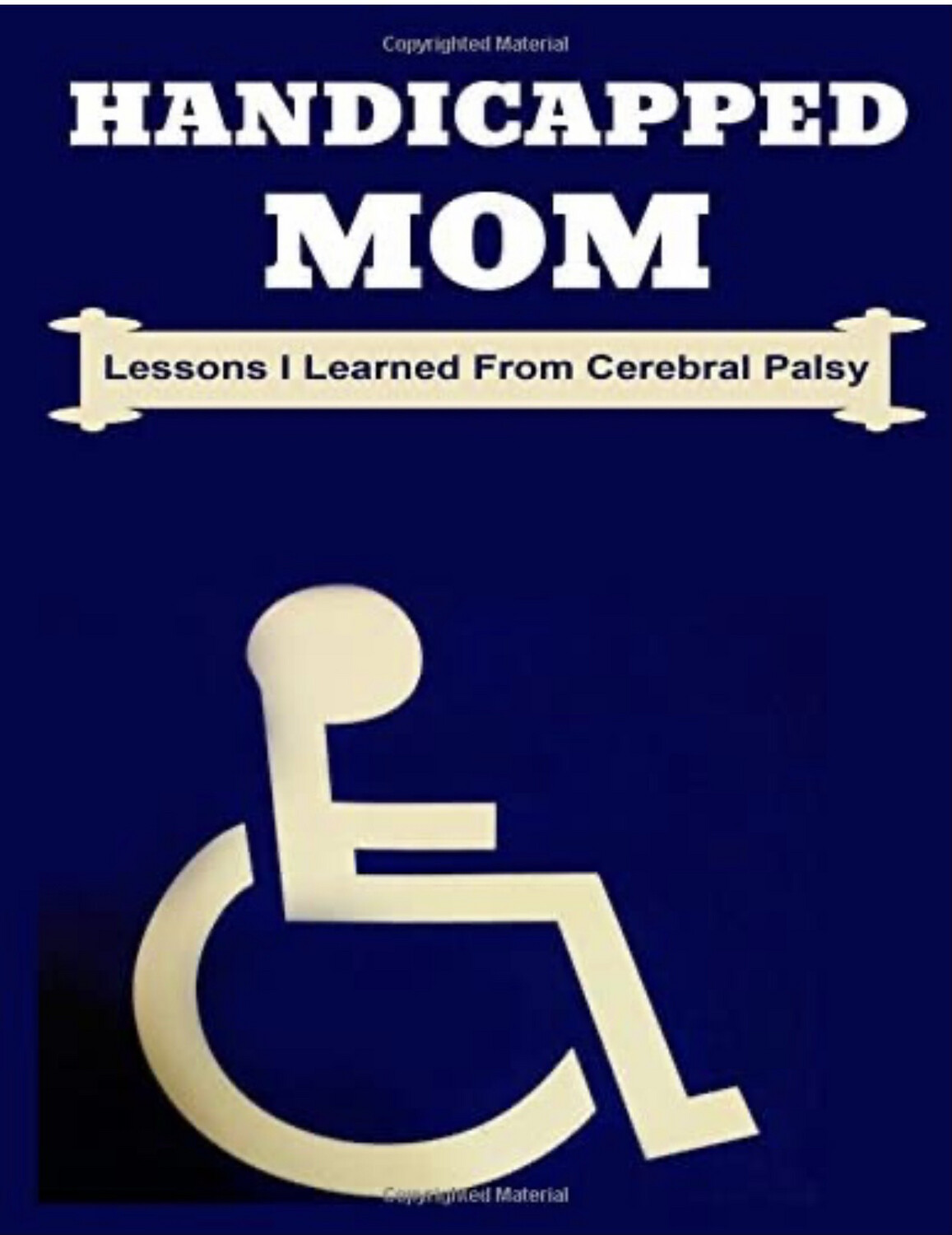 Handicapped Mom: Lessons Learned Through Cerebral Palsy