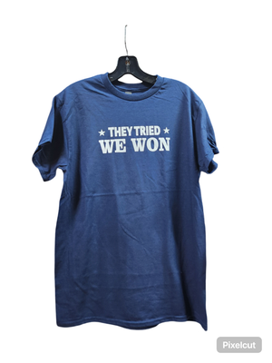 They Tried We Won T-Shirt
