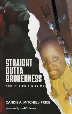 Straight Outta Brokenness, And It Didn't Kill Me