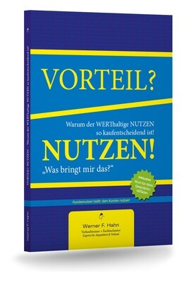 Fachbuch: Vorteil? Nutzen! Warum der WERThaltige Nutzen so kaufentscheidend ist.