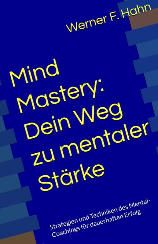ebook: Mind Mastery: Dein Weg zu mentaler Stärke ebook: Mind Mastery: Dein Weg zu mentaler Stärke