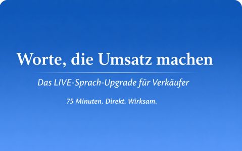 Worte, die Umsatz machen: Das LIVE-Sprach-Upgrade für Verkäufer.