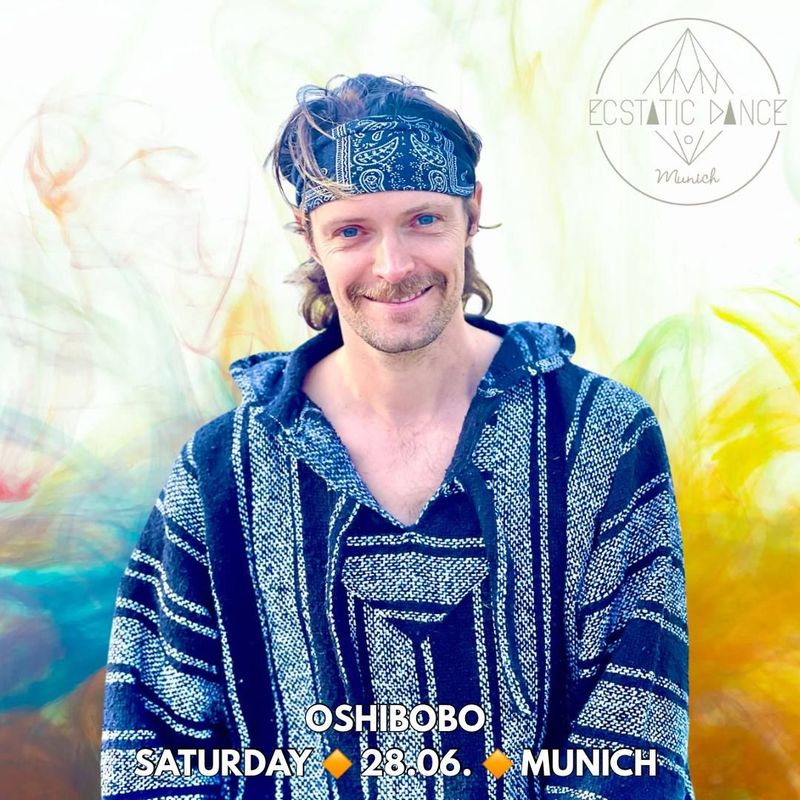 Ecstatic Dance Munich  28.06. OSHIBOBO   MIT KAKAO