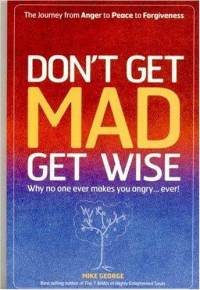 Don’t get mad, get wise - Mike George