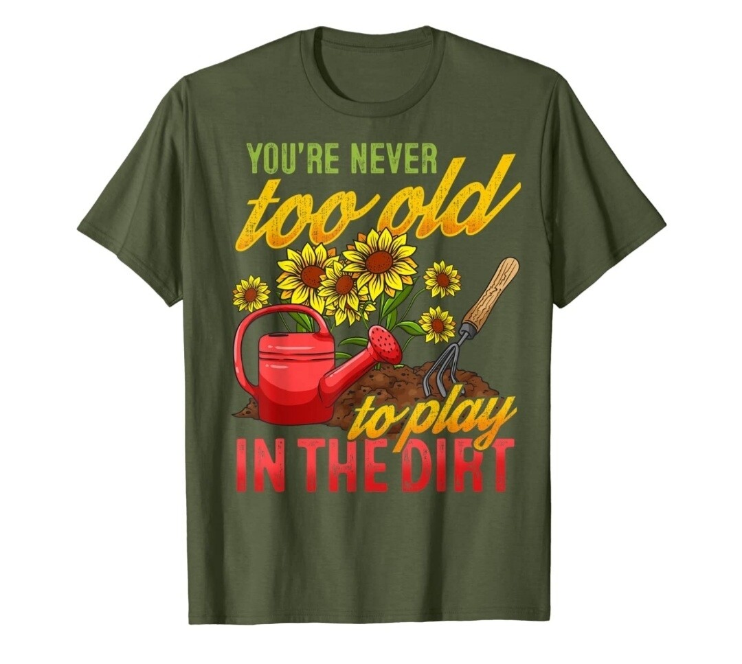 Never Too Old T Shirt