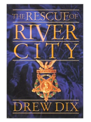 The Rescue of River City By Drew Dix