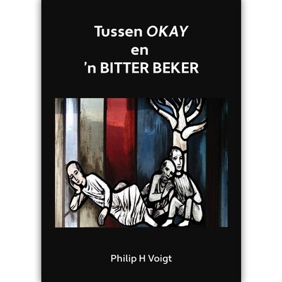 Tussen Okay en 'n Bitter Beker - Philip Voigt