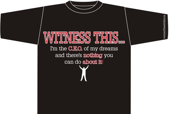 &quot;I&#39;m the C.E.O. of My Dreams&quot; T-Shirt