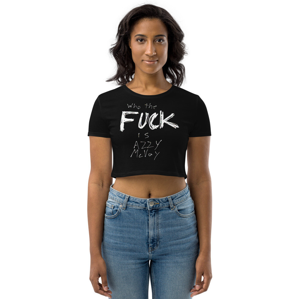 Who the FUCK is AZZY McVay - Organic Crop Top