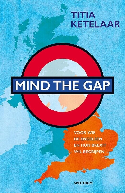 Mind the Gap - 
Voor wie de Engelsen en hun Brexit wil begrijpen