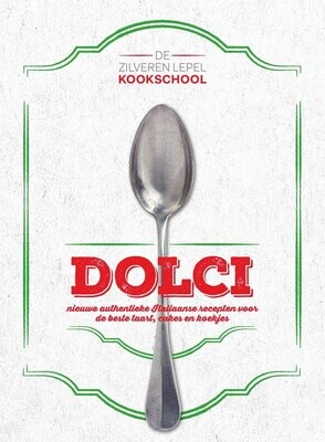De Zilveren Lepel Kookschool: Dolci -
Nieuwe authentieke Italiaanse recepten voor de beste taart, cakes en koekjes