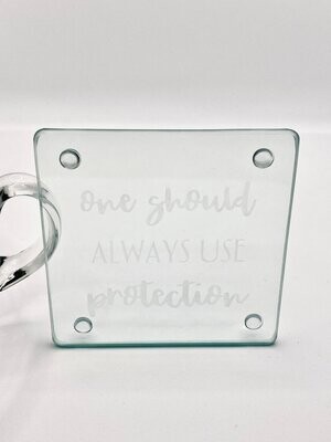 One Should Always Use Protection Etched Glass Coaster