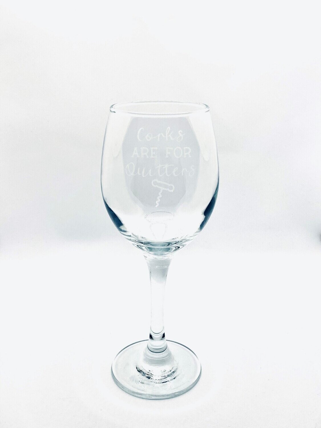 Corks are for Quitters Wine Glass